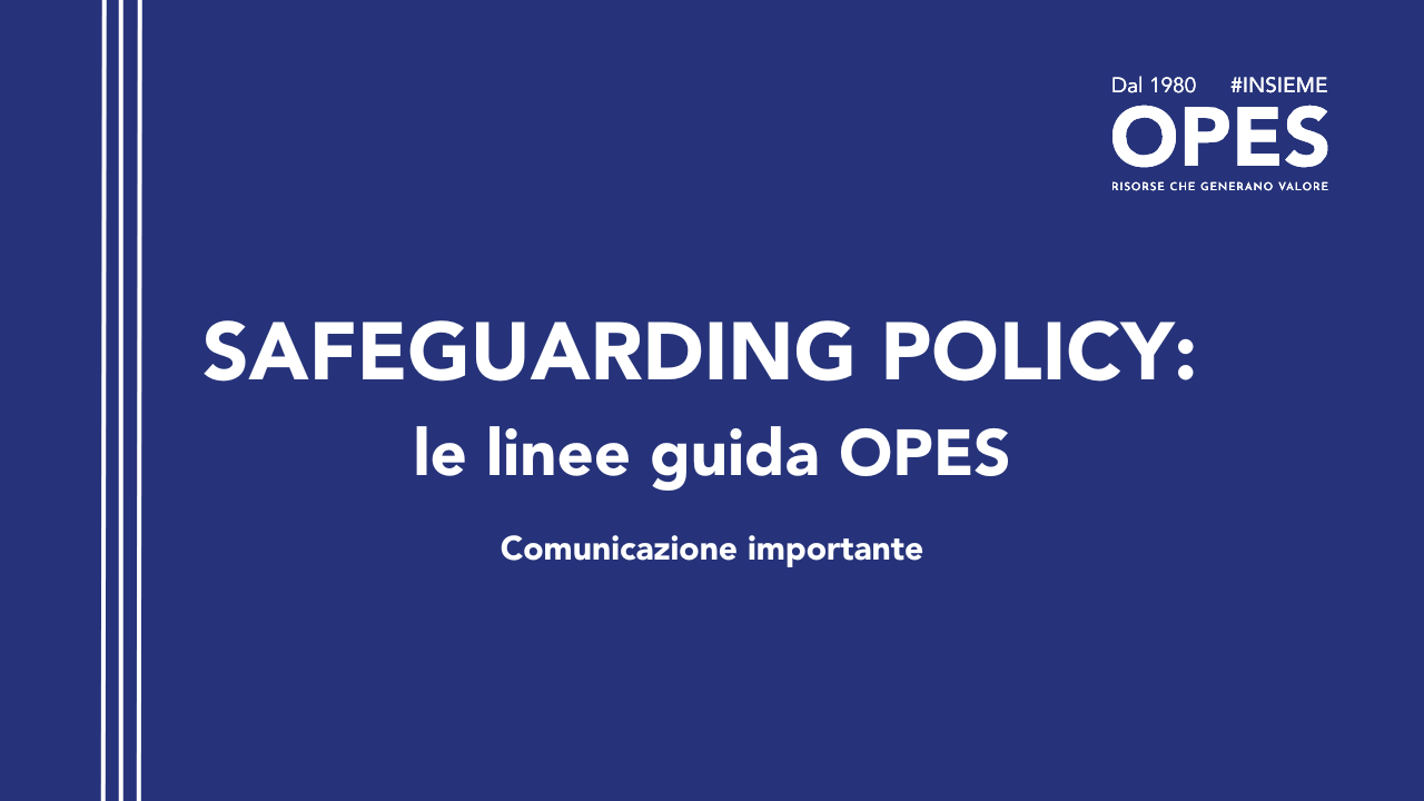 Scopri di più sull'articolo SAFEGUARDING POLICY: le linee guida OPES